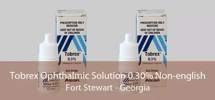 Tobrex Ophthalmic Solution 0.30% Non-english Fort Stewart - Georgia