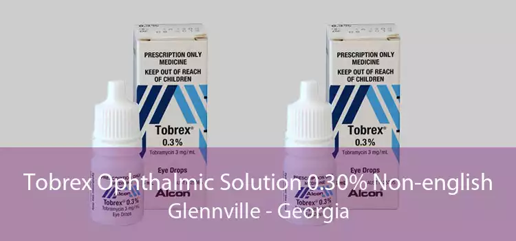 Tobrex Ophthalmic Solution 0.30% Non-english Glennville - Georgia