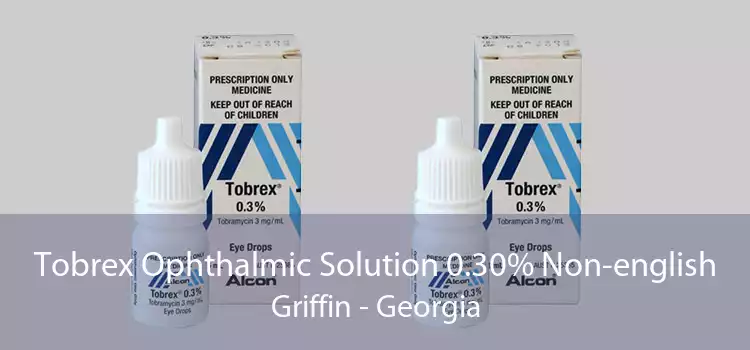 Tobrex Ophthalmic Solution 0.30% Non-english Griffin - Georgia