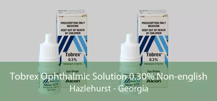 Tobrex Ophthalmic Solution 0.30% Non-english Hazlehurst - Georgia