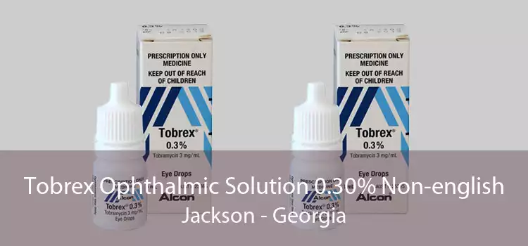Tobrex Ophthalmic Solution 0.30% Non-english Jackson - Georgia