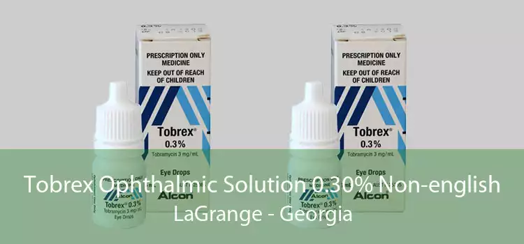 Tobrex Ophthalmic Solution 0.30% Non-english LaGrange - Georgia