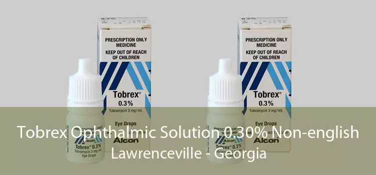 Tobrex Ophthalmic Solution 0.30% Non-english Lawrenceville - Georgia