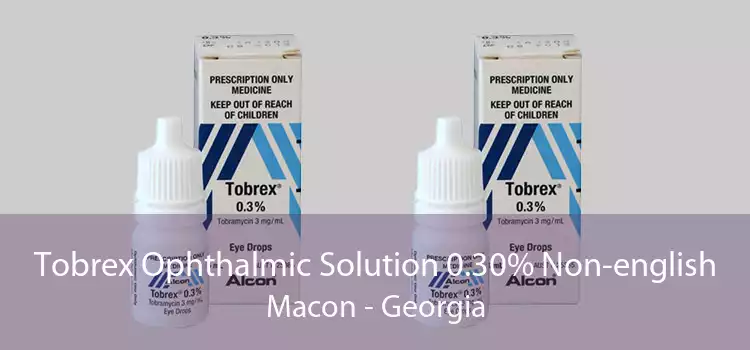 Tobrex Ophthalmic Solution 0.30% Non-english Macon - Georgia