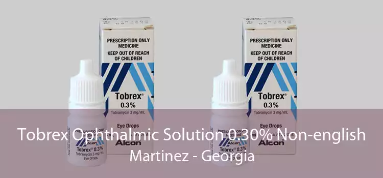 Tobrex Ophthalmic Solution 0.30% Non-english Martinez - Georgia