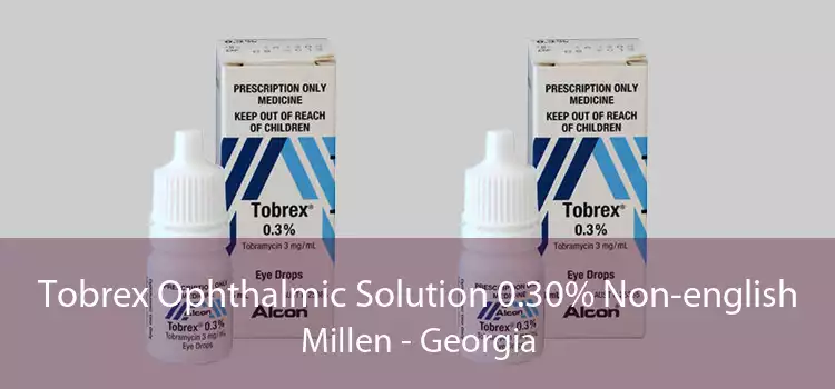 Tobrex Ophthalmic Solution 0.30% Non-english Millen - Georgia