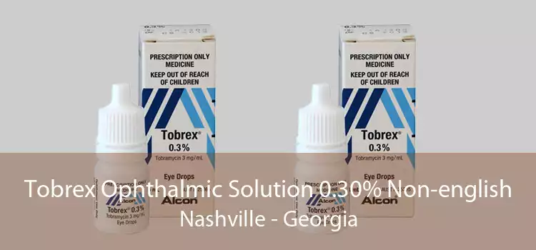 Tobrex Ophthalmic Solution 0.30% Non-english Nashville - Georgia