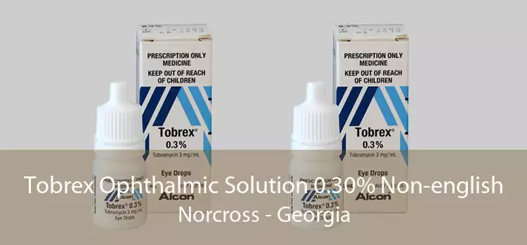 Tobrex Ophthalmic Solution 0.30% Non-english Norcross - Georgia