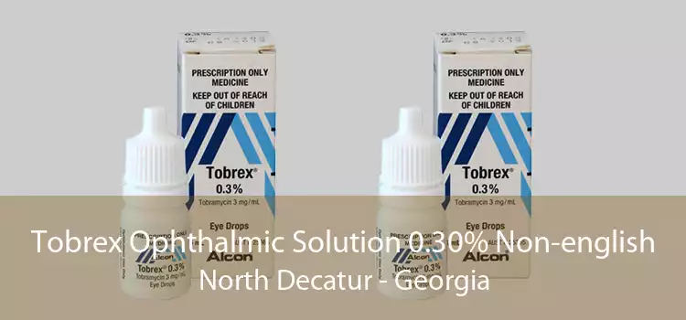 Tobrex Ophthalmic Solution 0.30% Non-english North Decatur - Georgia