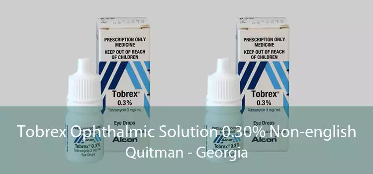 Tobrex Ophthalmic Solution 0.30% Non-english Quitman - Georgia