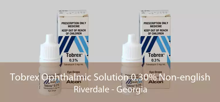 Tobrex Ophthalmic Solution 0.30% Non-english Riverdale - Georgia