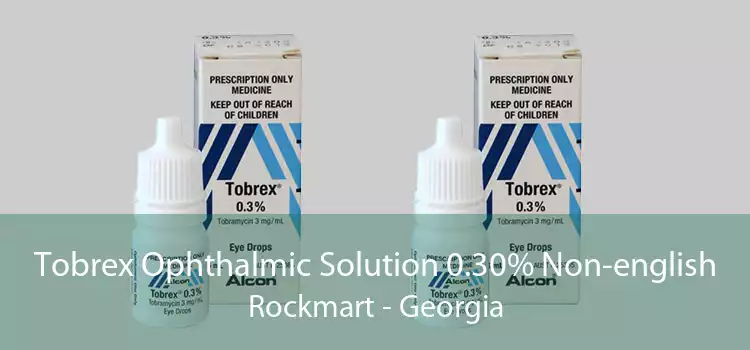 Tobrex Ophthalmic Solution 0.30% Non-english Rockmart - Georgia