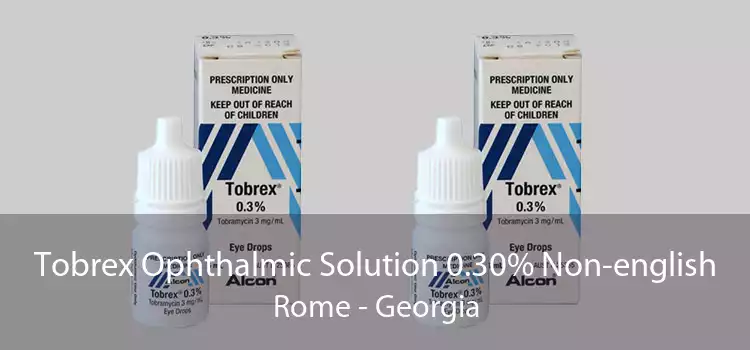 Tobrex Ophthalmic Solution 0.30% Non-english Rome - Georgia