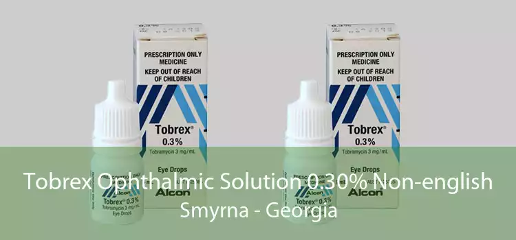 Tobrex Ophthalmic Solution 0.30% Non-english Smyrna - Georgia