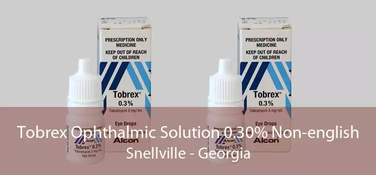 Tobrex Ophthalmic Solution 0.30% Non-english Snellville - Georgia