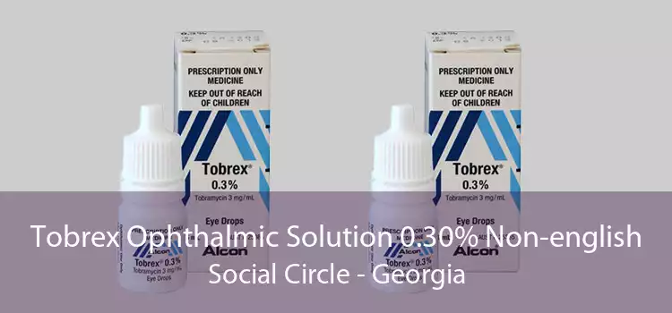 Tobrex Ophthalmic Solution 0.30% Non-english Social Circle - Georgia