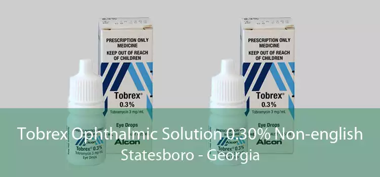 Tobrex Ophthalmic Solution 0.30% Non-english Statesboro - Georgia