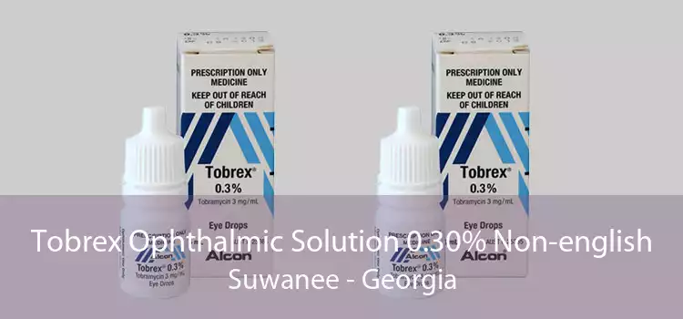 Tobrex Ophthalmic Solution 0.30% Non-english Suwanee - Georgia
