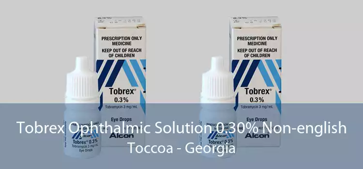 Tobrex Ophthalmic Solution 0.30% Non-english Toccoa - Georgia