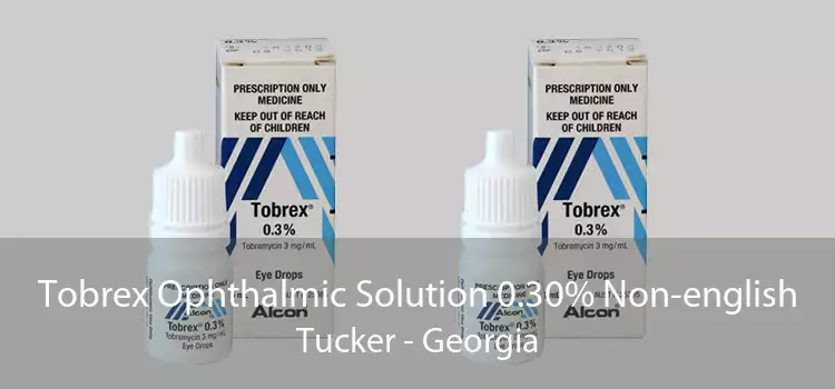 Tobrex Ophthalmic Solution 0.30% Non-english Tucker - Georgia