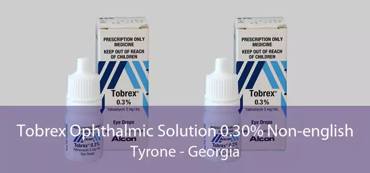 Tobrex Ophthalmic Solution 0.30% Non-english Tyrone - Georgia