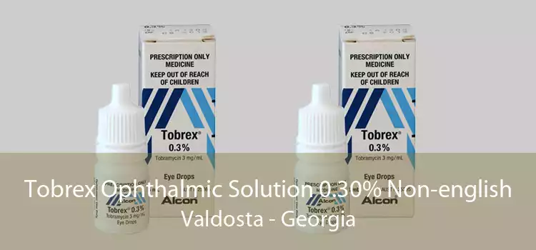Tobrex Ophthalmic Solution 0.30% Non-english Valdosta - Georgia