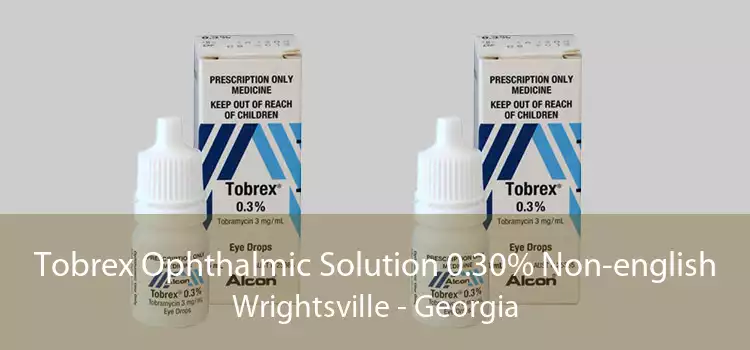 Tobrex Ophthalmic Solution 0.30% Non-english Wrightsville - Georgia