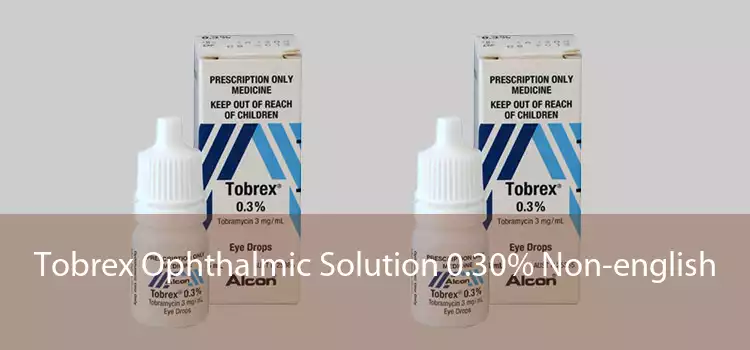 Tobrex Ophthalmic Solution 0.30% Non-english 
