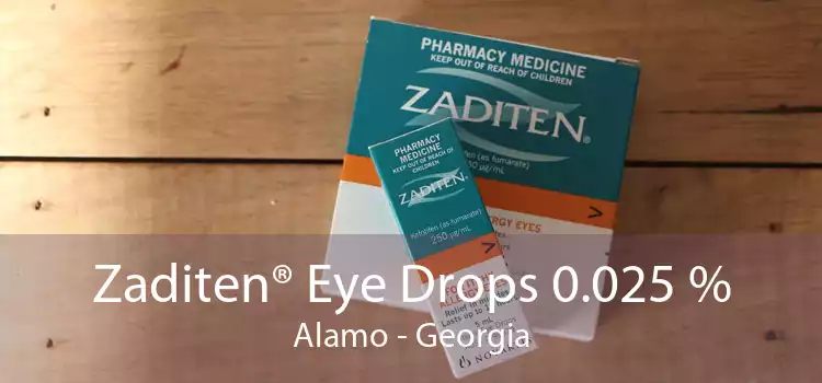 Zaditen® Eye Drops 0.025 % Alamo - Georgia
