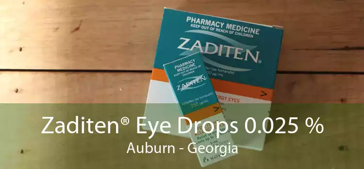 Zaditen® Eye Drops 0.025 % Auburn - Georgia
