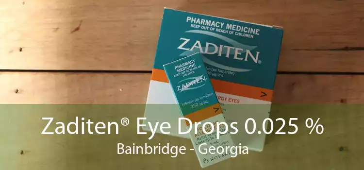 Zaditen® Eye Drops 0.025 % Bainbridge - Georgia