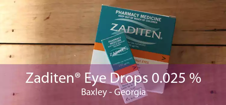 Zaditen® Eye Drops 0.025 % Baxley - Georgia