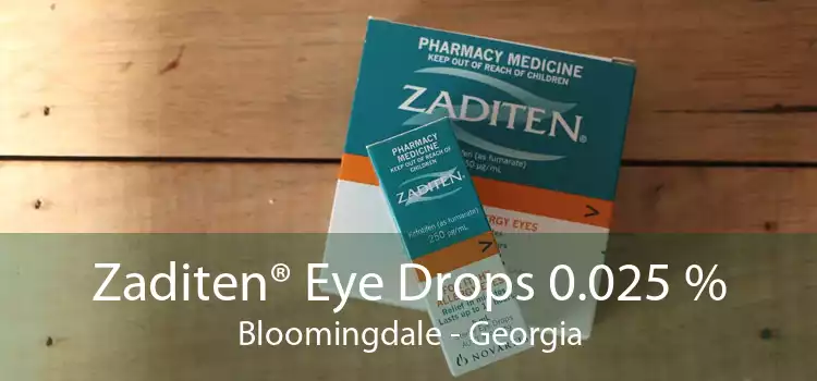 Zaditen® Eye Drops 0.025 % Bloomingdale - Georgia