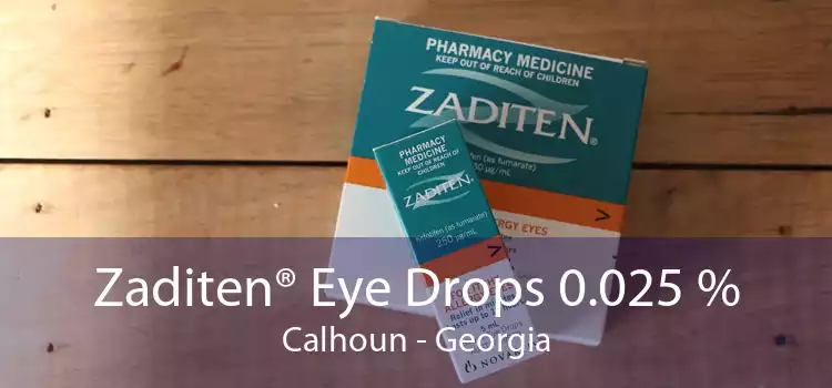 Zaditen® Eye Drops 0.025 % Calhoun - Georgia