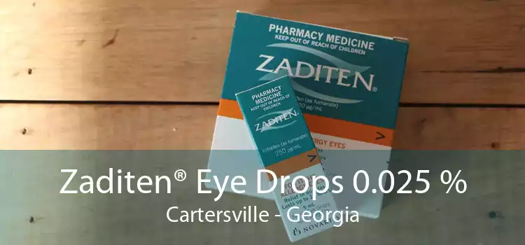Zaditen® Eye Drops 0.025 % Cartersville - Georgia