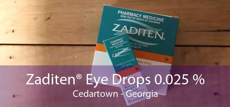 Zaditen® Eye Drops 0.025 % Cedartown - Georgia