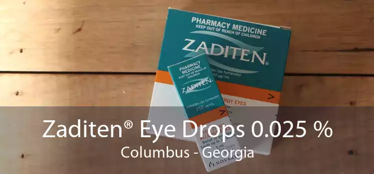Zaditen® Eye Drops 0.025 % Columbus - Georgia