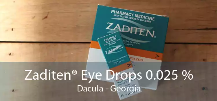 Zaditen® Eye Drops 0.025 % Dacula - Georgia