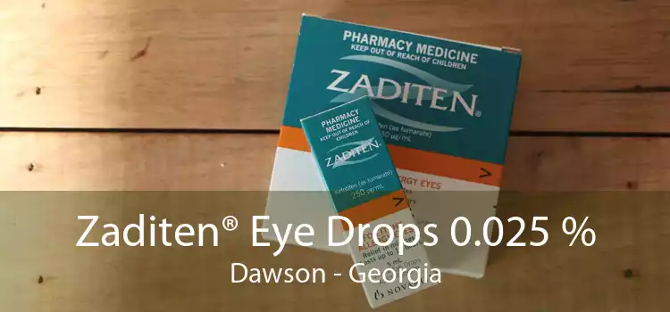 Zaditen® Eye Drops 0.025 % Dawson - Georgia