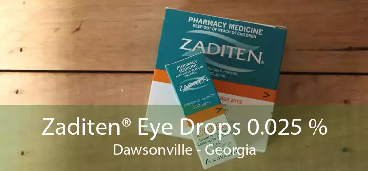 Zaditen® Eye Drops 0.025 % Dawsonville - Georgia