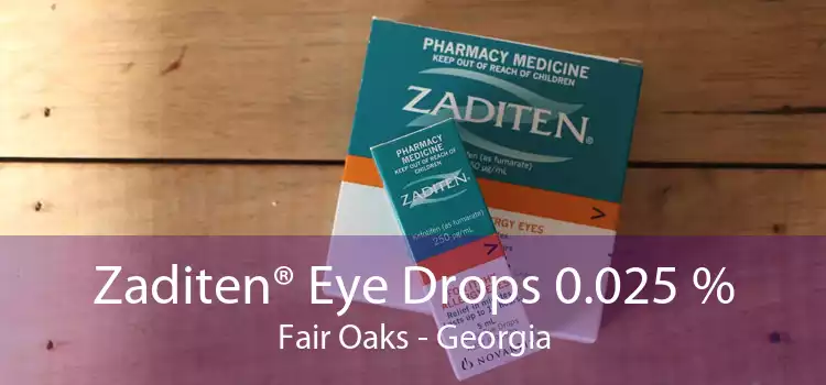 Zaditen® Eye Drops 0.025 % Fair Oaks - Georgia
