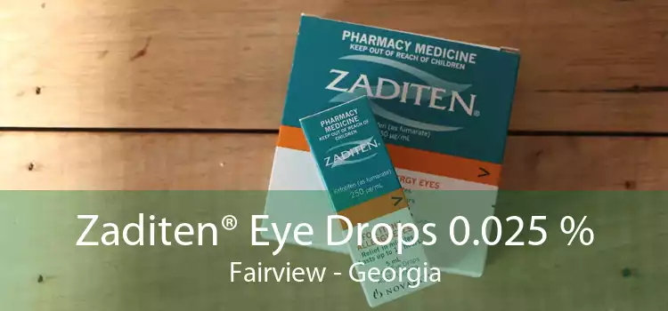 Zaditen® Eye Drops 0.025 % Fairview - Georgia