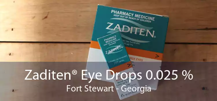 Zaditen® Eye Drops 0.025 % Fort Stewart - Georgia
