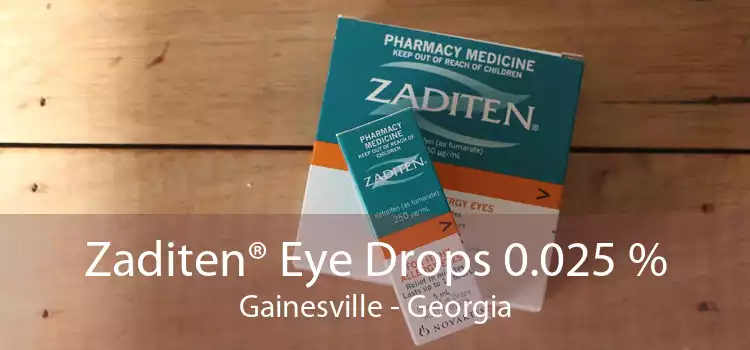 Zaditen® Eye Drops 0.025 % Gainesville - Georgia