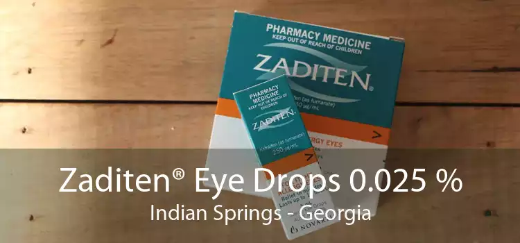Zaditen® Eye Drops 0.025 % Indian Springs - Georgia