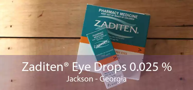 Zaditen® Eye Drops 0.025 % Jackson - Georgia