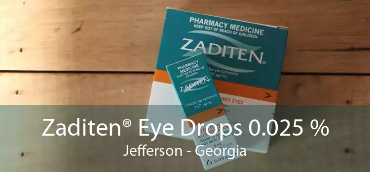 Zaditen® Eye Drops 0.025 % Jefferson - Georgia
