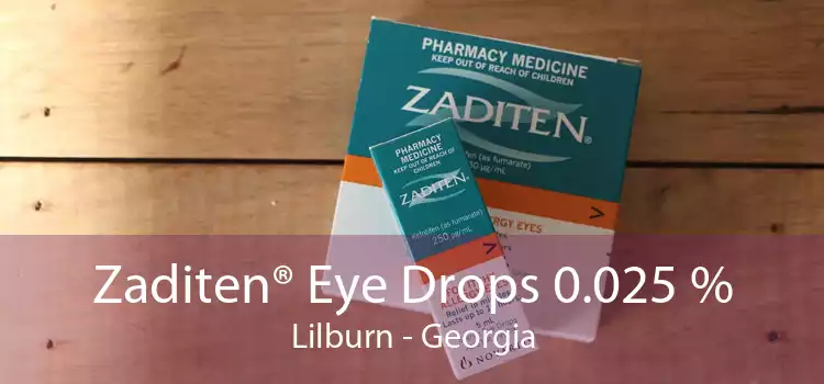 Zaditen® Eye Drops 0.025 % Lilburn - Georgia