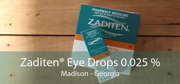 Zaditen® Eye Drops 0.025 % Madison - Georgia