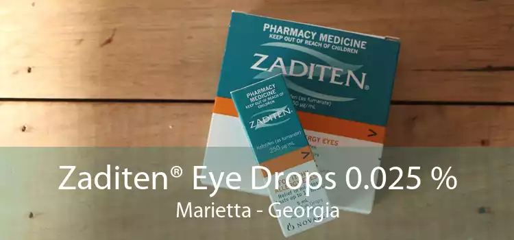 Zaditen® Eye Drops 0.025 % Marietta - Georgia